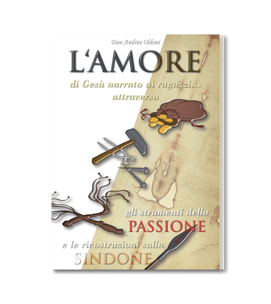 L'Amore di Gesù narrato ai ragazzi…attraverso gli strumenti della passione e le ricostruzioni della Sindone L'Amore di Gesù narrato ai ragazzi…attraverso gli strumenti della passione e le ricostruzioni della Sindone